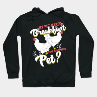 My Pet Makes Breakfast Chicken Farming Farmer Gift Hoodie